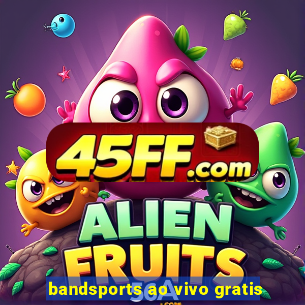 bandsports ao vivo gratis